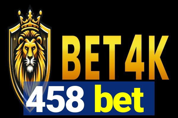 458 bet